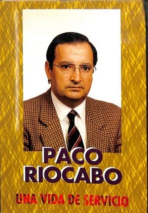 PACO RIOCABO - UNA VIDA DE SERVICIO | VICENTE AMIGUET