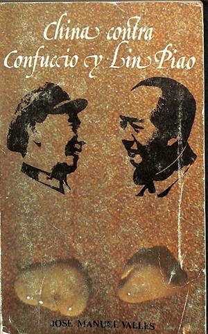 CHINA CONTRA CONFUCCIO Y LIN PIAO | JOSE MANUEL VALLES