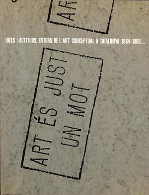 IDEES I ACTITUDS - ENTORN DE L'ART CONCEPTUEL A CATALUYNA, 1964-1980 (CATALÁN) | AUTORES VARIOS