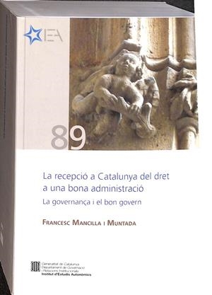 RECEPCIÓ A CATALUNYA DEL DRET A UNA BONA ADMINISTRACIÓ. (CATALÁN) | MANCILLA MUNTADA, FRANCESC