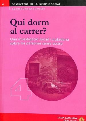 QUI DORNM AL CARRER? UNA INVESTIGACIÓ SOCIAL I CIUTADANA SOBRE LES PERSONES SENSE SOSTRE Nº 4 (CATALÁN) | V.V.A
