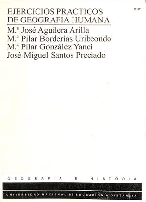 EJERCICIOS PRÁCTICOS DE GEOGRAFÍA HUMANA | AGUILERA ARILLA, MARÍA JOSÉ/BORDERÍAS URIBEONDO, M.ª PILAR/GONZÁLEZ YANCI, M.ª PILAR/SANTOS PRECIADO