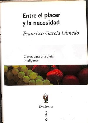 ENTRE EL PLACER Y LA NECESIDAD CLAVES PARA UNA DIETA INTELIGENTE | GARCÍA OLMEDO, FRANCISCO