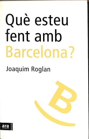 QUÈ ESTEU FENT AMB BARCELONA? (CATALÁN) | ROGLÁN, JOAQUIM
