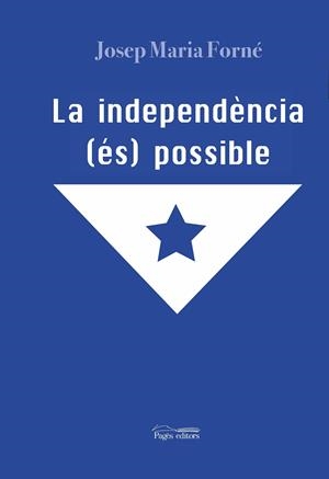 LA INDEPENDÈNCIA (ÉS) POSSIBLE (CATALÁN) | FORNÉ FEBRER, JOSEP MARIA