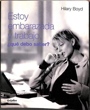 ESTOY EMBARAZADA Y TRABAJO ¿ QUÉ DEBO SABER? | HILARY BOYD