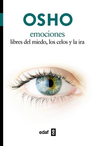 EMOCIONES - LIBRES DEL MIEDO, LOS CELOS Y LA IRA | OSHO