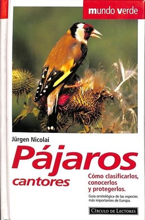 PÁJAROS CANTORES. CÓMO CLASIFICARLOS, CONOCERLOS Y PROTEGERLOS | JURGEN NICOLAI