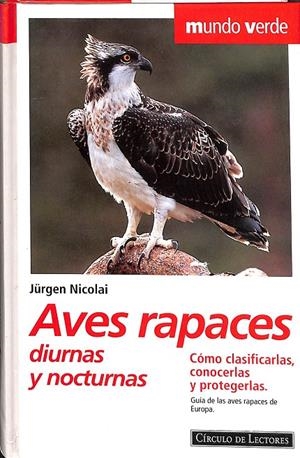 AVES RAPACES DIURNAS Y NOCTURNAS. CÓMO CLASIFICARLAS, CONOCERLAS Y PROTEGERLAS. | JURGEN NICOLAI