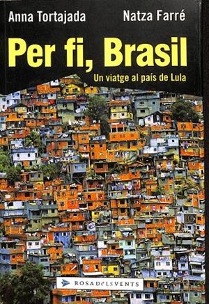 PER FI, BRASIL. UN VIATGE AL PAÍS DE LULA (CATALÁN) | ANNA TORTAJADA / NATZA FARRÉ