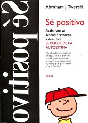 SÉ POSITIVO ACABA CON TU ACTITUD DERROTISTA Y DESCUBRE EL PODER DE LA AUTOESTIMA | ABRAHAM J. TWERSKI