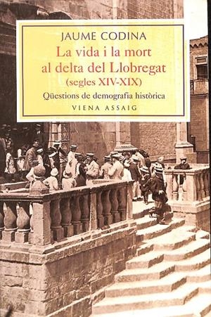 LA VIDA I LA MORT AL DELTA DEL LLOBREGAT (CATALÁN) | CODINA I VILÀ, JAUME