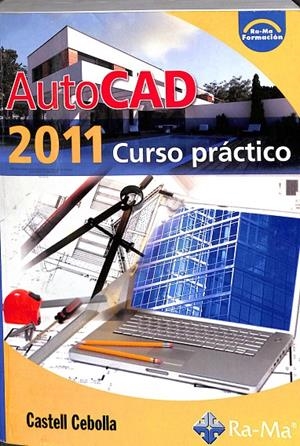 AUTOCAD 2011 CURSO PRÁCTICO | CASTELL CEBOLLA