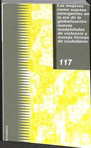 LAS MUJERES COMO SUJETOS EMERGENTES EN LA ERA DE LA GLOBALIZACIÓN: NUEVAS MODALIDADES DE VIOLENCIA Y NUEVAS FORMAS DE CIUDADANIA | V.V.A