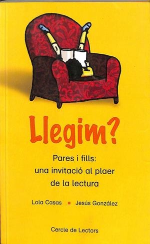 LLEGIM? PARES I FILLS. UNA INVITACIÓ AL PLAER DE LA LECTURA (CATALÁN) | LOLA CASAS, JESUS GONZALEZ