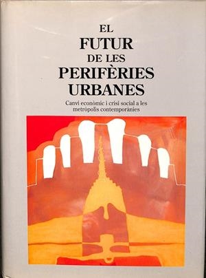 EL FUTUR  DE LES PERIFÈRIES URBANES (CATALÁN) | AUTORES VARIOS