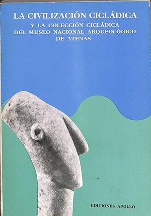 LA CIVILIZACIÓN CICLÁDICA Y LA COLECCIÓN CICLÁDICA DEL MUSEO NACIONAL ARQUEOLÓGICO DE ATENAS | V.V.A