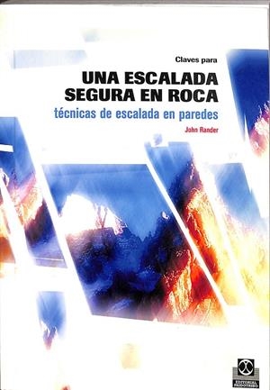 CLAVES PARA UNA ESCALADA SEGURA EN ROCA. TÉCNICAS DE ESCALADA EN PAREDES | JHON RANDER