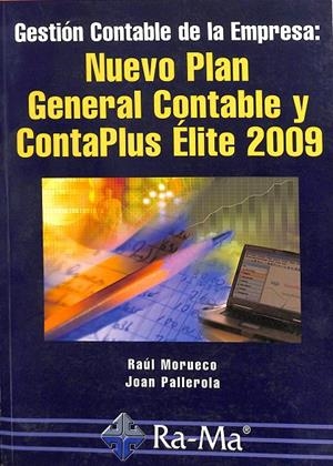 GESTIÓN CONTABLE DE LA EMPRESA: NUEVO PLAN GENERAL CONTABLE Y CONTAPLUS ÉLITE 2009 | MORUECO GOMEZ, RAÚL/PALLEROLA COMAMALA, JOAN