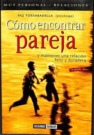 CÓMO ENCONTRAR PAREJA... Y MANTENER UNA RELACIÓN FELIZ Y DURADERA | PAZ TORRABADELLA