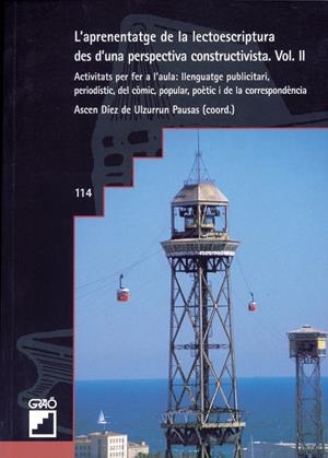 L'APRENENTATGE DE LA LECTOESCRIPTURA DES D'UNA PERSPECTIVA CONSTRUCTIVISTA VOL II (CATALÁN) | DÍEZ DE ULZURRUN PAUSAS, ASCENSIÓ/FARRERA PINYOL, NÚRIA/FORNS RÀFOLS, ROSER/MAS CARDETE, M. RIERA/RO