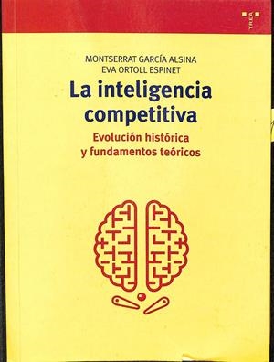 LA INTELIGENCIA COMPETITIVA EVOLUCIÓN HISTÓRICA Y FUNDAMENTOS TEÓRICOS | GARCÍA ALSINA, MONTSERRAT/ORTOLL ESPINET, EVA