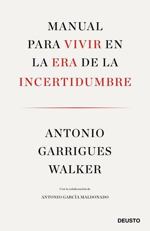 MANUAL PARA VIVIR EN LA ERA DE LA INCERTIDUMBRE | GARRIGUES WALKER, ANTONIO