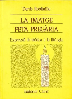 LA IMATGE FETA PREGÀRIA (CATALÁN) | DENIS ROBITAILLE