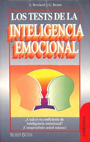 LOS TESTS DE LA INTELIGENCIA EMOCIONAL - ¿CÚAL ES SU GRADO DE INTELIGENCIA EMOCIONAL? ¡COMPRUÉBELO USTED MISMO! | BROCKERT, SIEGFRIED/BRAUN, GABRIELE
