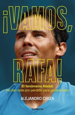 VAMOS, RAFA EL FENÓMENO NADAL: NO DAR NADA POR PERDIDO PARA GANARLO TODO | CIRIZA, ALEJANDRO