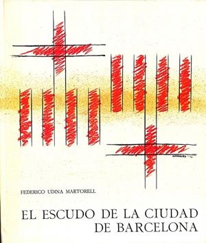 EL ESCUDO DE LA CIUDAD DE BARCELONA (CASTELLANO - CATALÁN) | FEDERICO UDINA MARTORELL