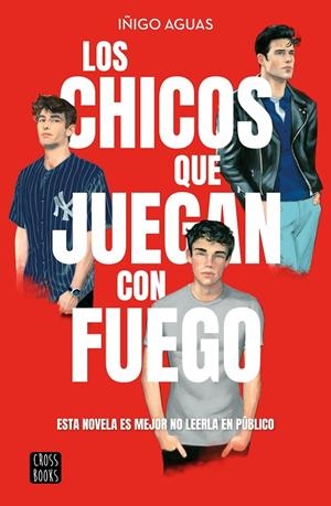 LOS CHICOS QUE JUEGAN CON FUEGO ES MEJOR NO LEER ESTA NOVELA EN PÚBLICO | AGUAS, IÑIGO