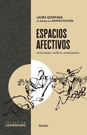 ESPACIOS AFECTIVOS. INSTITUCIONES, CONFLICTO, EMANCIPACIÓN | QUINTANA, LAURA/PACHÓN SOTO, DAMIÁN