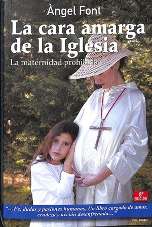 LA CARA AMARGA DE LA IGLESIA LA MATERNIDAD PROHIBIDA | FONT, ÀNGEL