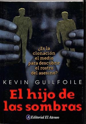 EL HIJO DE LAS SOMBRAS. ¿ES LA CLONACIÓN EL MEDIO PARA DESCUBRIR EL ROSTRO DEL ASESINO? | KEVIN GUILFOILE