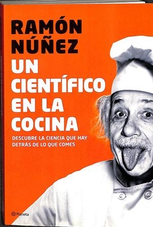 UN CENTÍFICO EN LA COCINA. DESCUBRE LA CIENCIA QUE HAY DETRÁS DE LO QUE COMES | RAMÓN NÚÑEZ