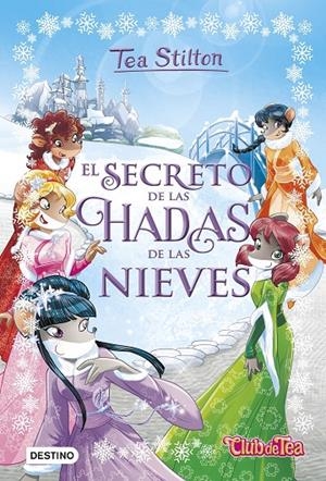 TEA STILTON - EL SECRETO DE LAS HADAS DE LAS NIEVES Nº 2 | STILTON, TEA