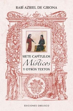 SIETE CAPÍTULOS MÍSTICOS Y OTROS TEXTOS DE RABÍ AZRIEL DE GIRONA | DE GIRONA, RABI AZRIEL