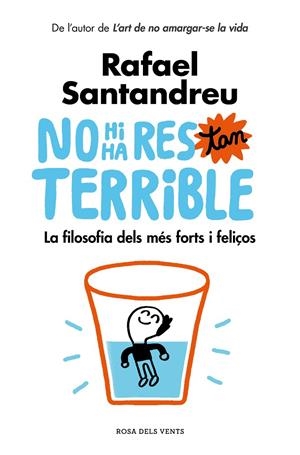 NO HI HA RES TAN TERRIBLE LA FILOSOFIA DELS MÉS FORTS I FELIÇOS (CATALÁN) | SANTANDREU, RAFAEL