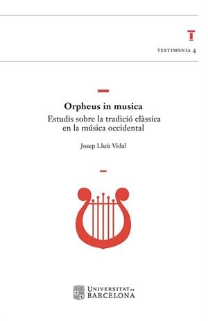 ORPHEUS IN MUSICA - ESTUDIS SOBRE LA TRADICIÓ CLÀSSICA EN LA MÚSICA OCCIDENTAL (CATALÁN) | VIDAL PÉREZ, JOSEP LLUÍS