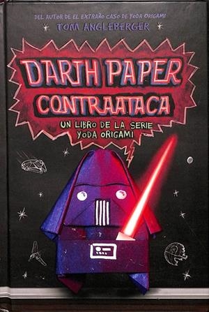 DARTH PAPER CONTRAATACA. UN LIBRO DE LA SERIE YODA ORIGAMI | ANGLEBERGER, TOM