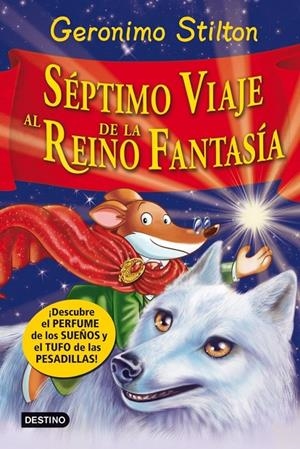 GERONIMO STILTON - SÉPTIMO VIAJE AL REINO DE LA FANTASÍA | STILTON, GERONIMO