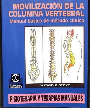 MOVILIZACIÓN DE LA COLUMNA VERTEBRAL. MANUAL BÁSICO DE MÉTODO CLÍNICO | GREGORY P. GRIEVE
