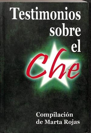 TESTIMONIOS SOBRE EL CHE. COMPILACIÓN DE MARTA ROJAS | V.V.A