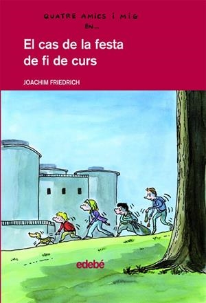 QUATRE AMICS I MIG EN... EL CAS DE LA FESTA DE FI DE CURS (CATALÁN)  | FRIEDRICH, JOACHIM/NACIONALIDAD: ALEMANA