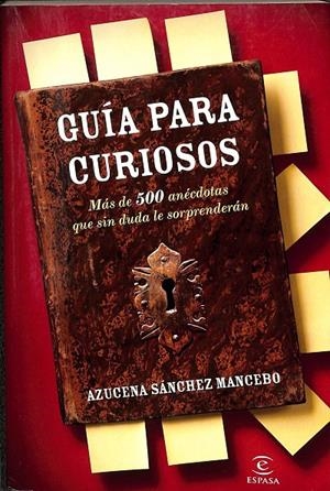 GUÍA PARA CURIOSOS - MÁS DE 500 ANÉCDOTAS QUE SIN DUDA LE SORPRENDERÁN | SÁNCHEZ MANCEBO, AZUCENA