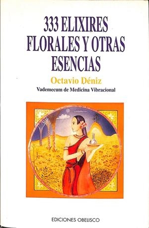 333 ELIXIRES FLORALES Y OTRAS ESENCIAS | DÉNIZ MAYOR, OCTAVIO