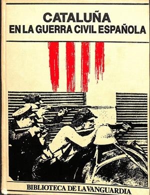 CATALUÑA EN LA GUERRA CIVIL ESPAÑOLA | JOSEP MARIA SOLÉ I SABATÉ, LUÍS ROMERO, CARLES SALMURRI I TRINXET...