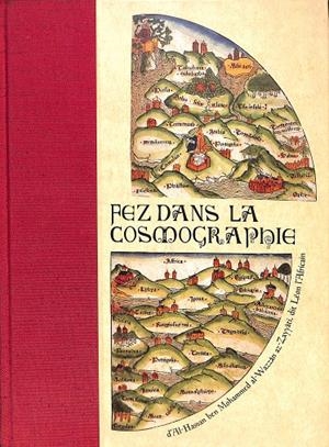 FEZ DANS LA COSMOGRAPHIE (FRANCÉS) | FEZ DANS LA COSMOGRAPHIE D?AL-HASSAN BEN MOHAMMED AL-WAZZÂN AZ-ZAYYÂTI DIT LÉON L'AFRICAIN