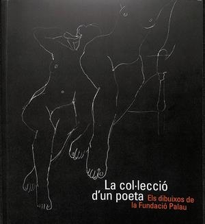 LA COL·LECCIÓ D'UN POETA - ELS DIBUIXOS DE LA FUNDACIÓ PALAU (CATALÁN) | JOSEP SAMPERA